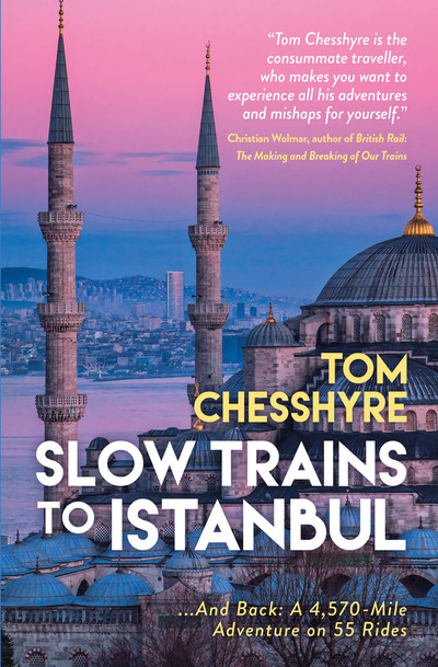 The book cover of "Slow Trains to Istanbul" by Tom Chesshyre